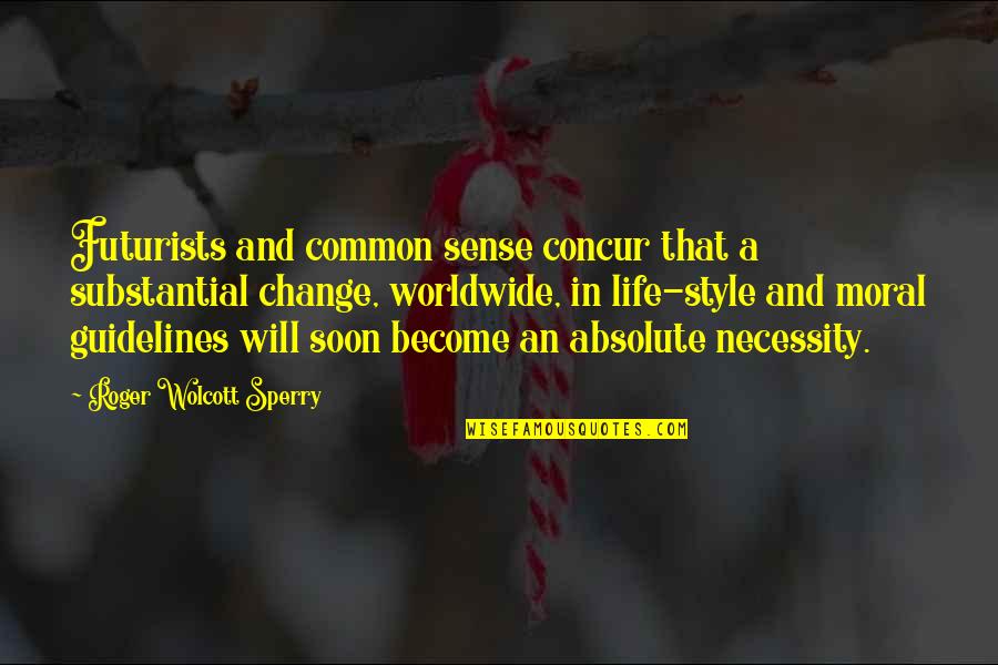 People Are Hurtful Quotes By Roger Wolcott Sperry: Futurists and common sense concur that a substantial