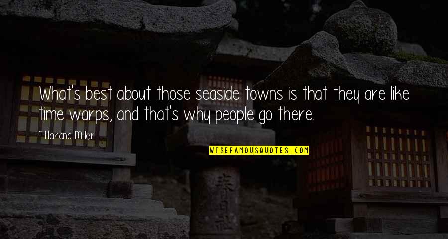 People Are Like Quotes By Harland Miller: What's best about those seaside towns is that