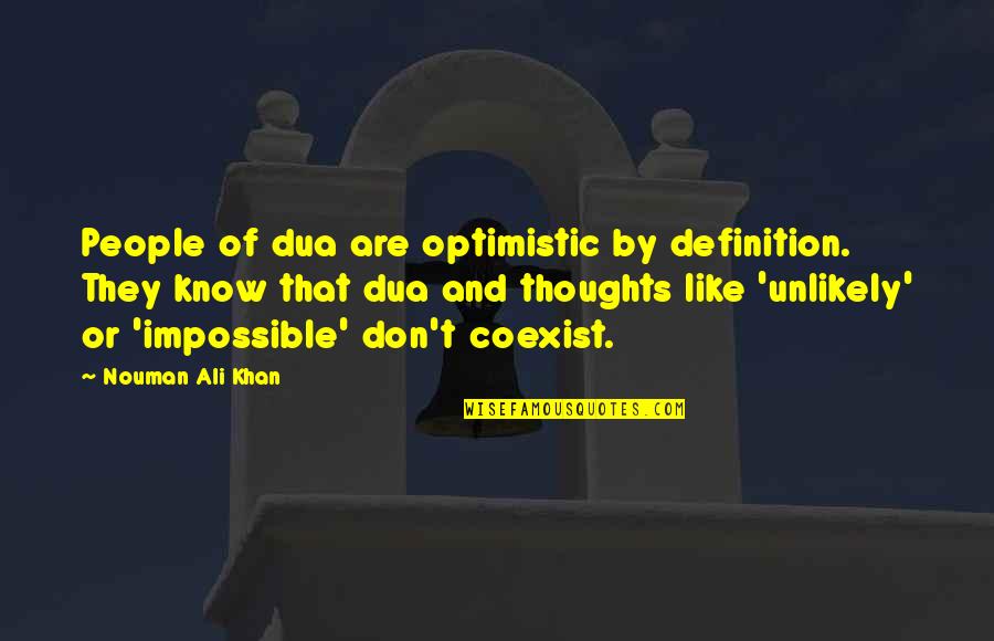 People Are Like Quotes By Nouman Ali Khan: People of dua are optimistic by definition. They