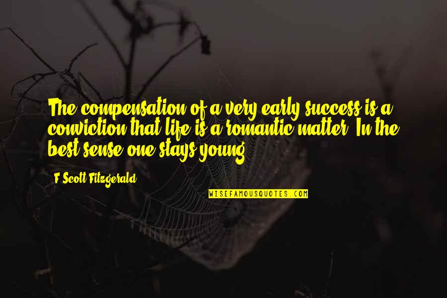 People Are Like Slinkies Quotes By F Scott Fitzgerald: The compensation of a very early success is People Are Like Slinkies Quotes By F Scott Fitzgerald: The compensation of a very early success is