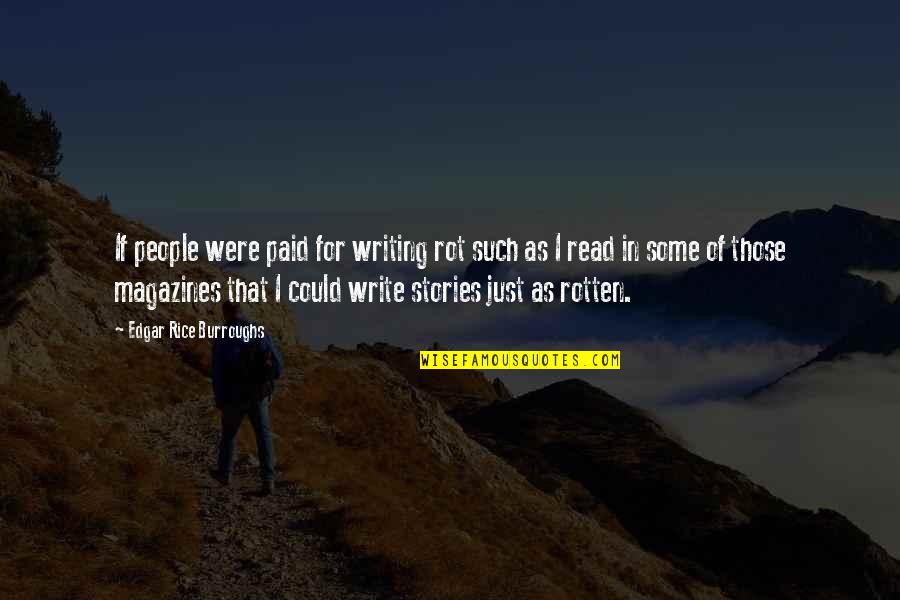 People Are Rotten Quotes By Edgar Rice Burroughs: If people were paid for writing rot such