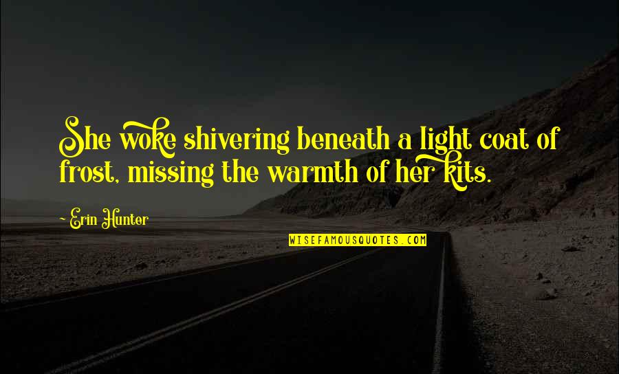 People Are So Disappointing Quotes By Erin Hunter: She woke shivering beneath a light coat of