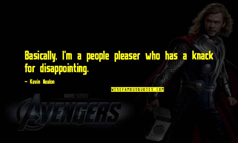 People Are So Disappointing Quotes By Kevin Nealon: Basically, I'm a people pleaser who has a