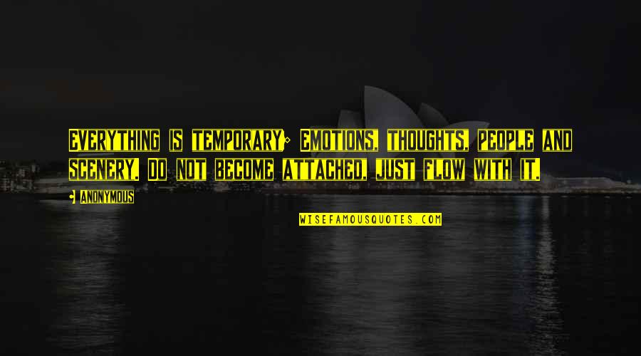 People Are Temporary Quotes By Anonymous: Everything is temporary; Emotions, thoughts, people and scenery.