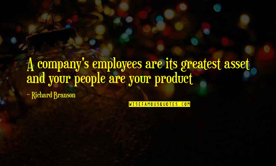 People Are The Greatest Asset Quotes By Richard Branson: A company's employees are its greatest asset and