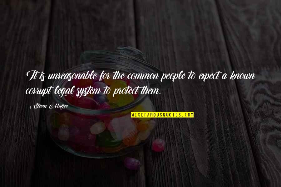 People Are Unreasonable Quotes By Steven Magee: It is unreasonable for the common people to