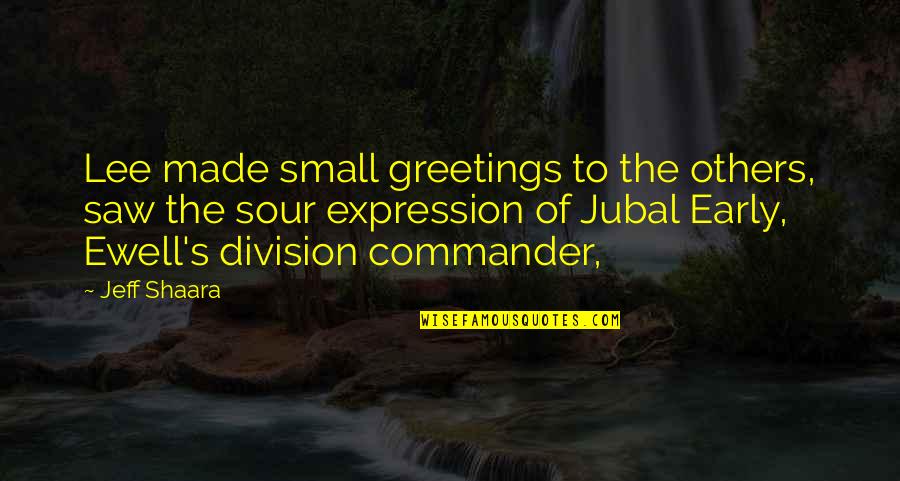 People Argue About Anything Quotes By Jeff Shaara: Lee made small greetings to the others, saw