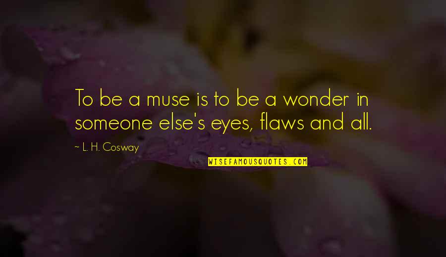 People Argue About Anything Quotes By L. H. Cosway: To be a muse is to be a