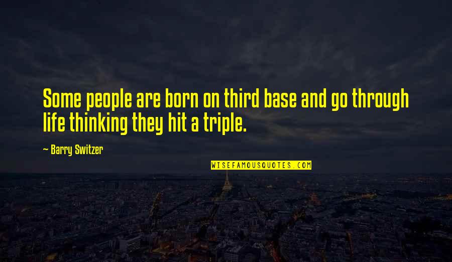 People Base Quotes By Barry Switzer: Some people are born on third base and
