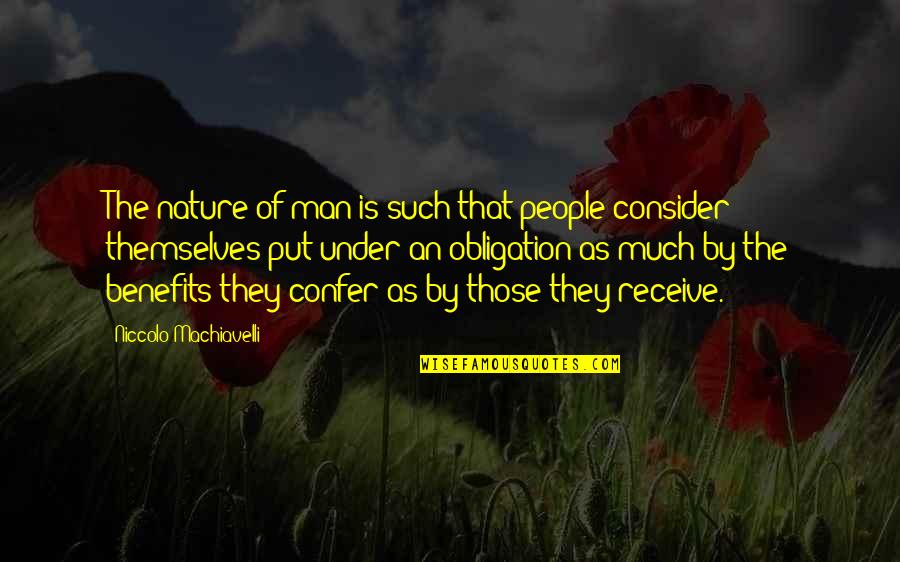 People Behaviour Quotes By Niccolo Machiavelli: The nature of man is such that people People Behaviour Quotes By Niccolo Machiavelli: The nature of man is such that people