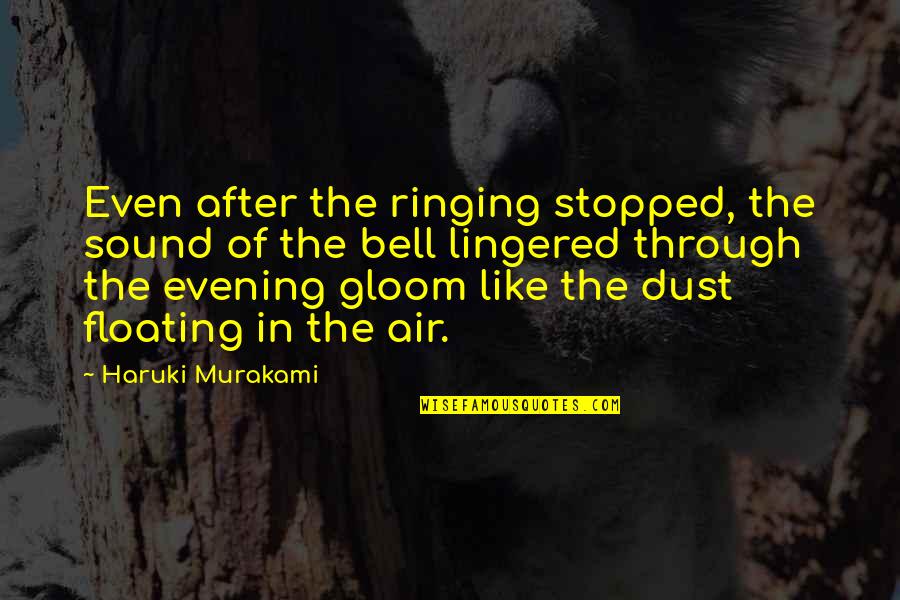People Being Defensive Quotes By Haruki Murakami: Even after the ringing stopped, the sound of