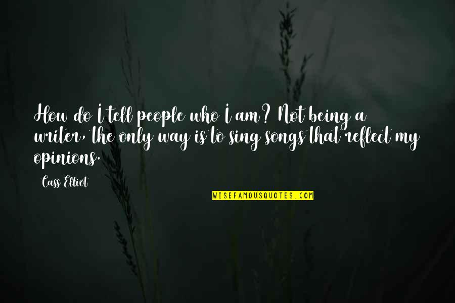 People Being There For You Quotes By Cass Elliot: How do I tell people who I am? People Being There For You Quotes By Cass Elliot: How do I tell people who I am?