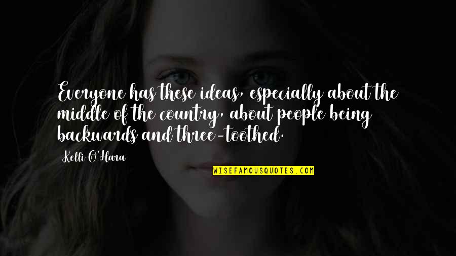 People Being There For You Quotes By Kelli O'Hara: Everyone has these ideas, especially about the middle People Being There For You Quotes By Kelli O'Hara: Everyone has these ideas, especially about the middle