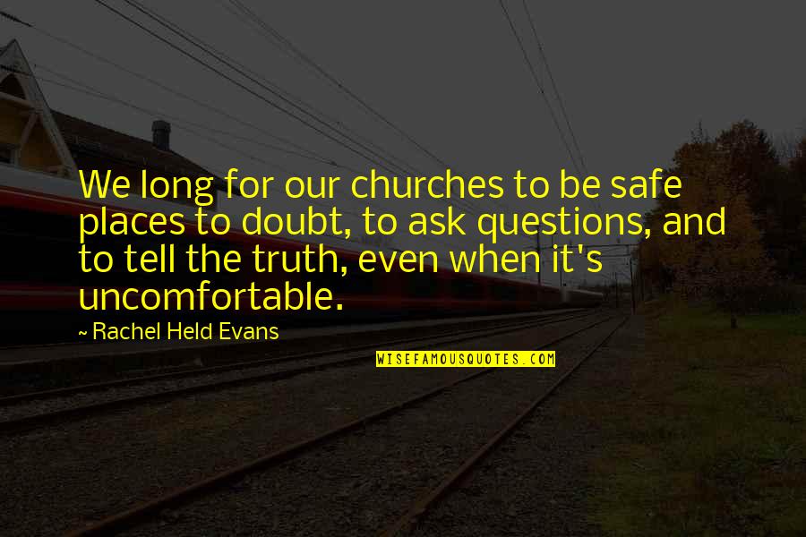 People Bringing You Down Quotes By Rachel Held Evans: We long for our churches to be safe