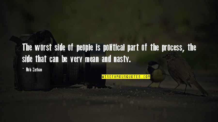 People Can Be Mean Quotes By Rob Zerban: The worst side of people is political part