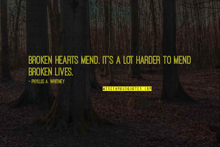 People Caring Or Being Nosy Quotes By Phyllis A. Whitney: Broken hearts mend. It's a lot harder to People Caring Or Being Nosy Quotes By Phyllis A. Whitney: Broken hearts mend. It's a lot harder to