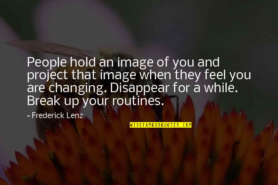 People Changing Quotes By Frederick Lenz: People hold an image of you and project