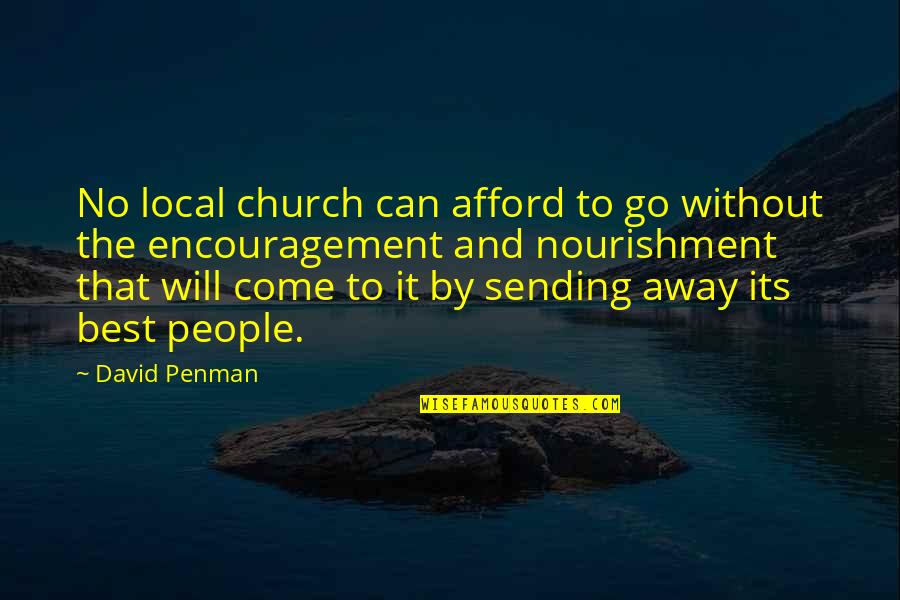 People Come And People Go Quotes By David Penman: No local church can afford to go without People Come And People Go Quotes By David Penman: No local church can afford to go without