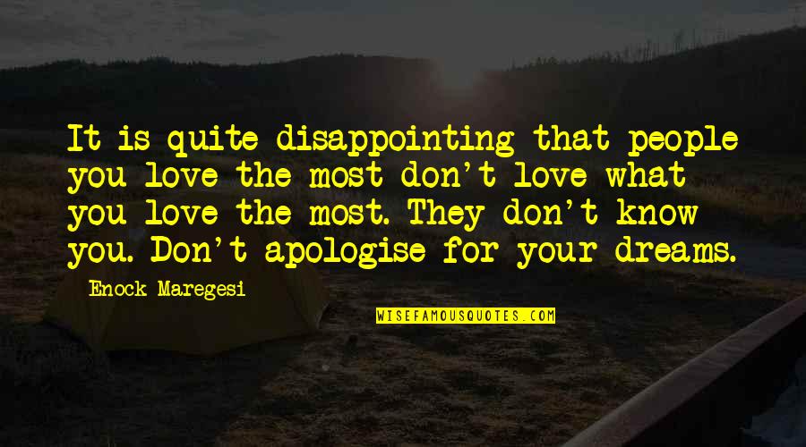 People Disappointing You Quotes By Enock Maregesi: It is quite disappointing that people you love