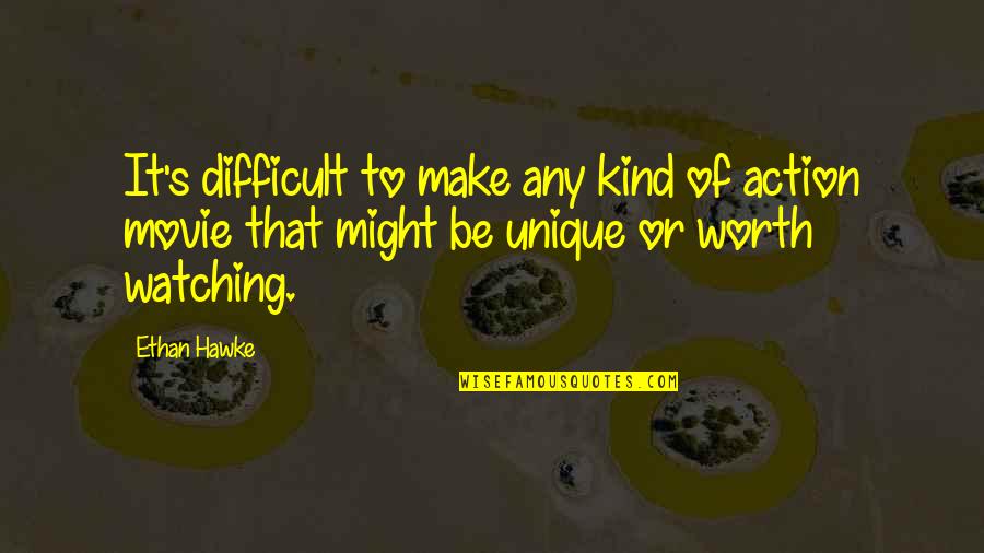 People Dont Listen Quotes By Ethan Hawke: It's difficult to make any kind of action People Dont Listen Quotes By Ethan Hawke: It's difficult to make any kind of action