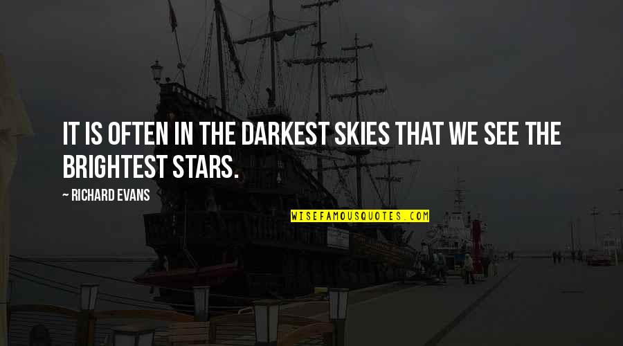 People Evaluation Quotes By Richard Evans: It is often in the darkest skies that