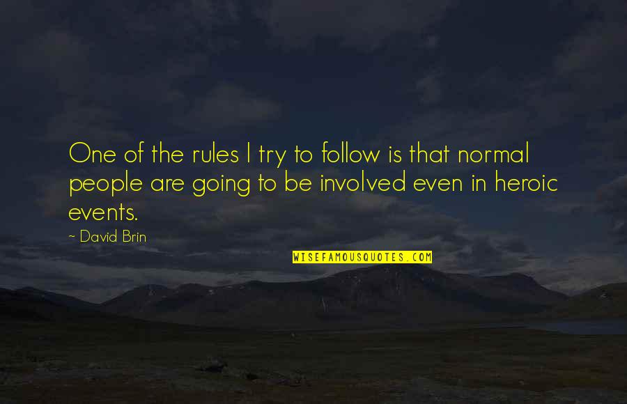 People Even Try Quotes By David Brin: One of the rules I try to follow