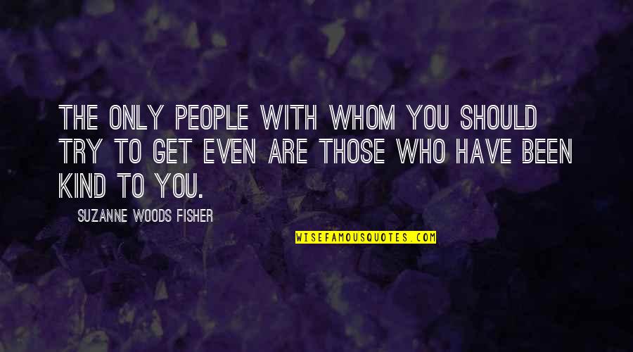 People Even Try Quotes By Suzanne Woods Fisher: The only people with whom you should try