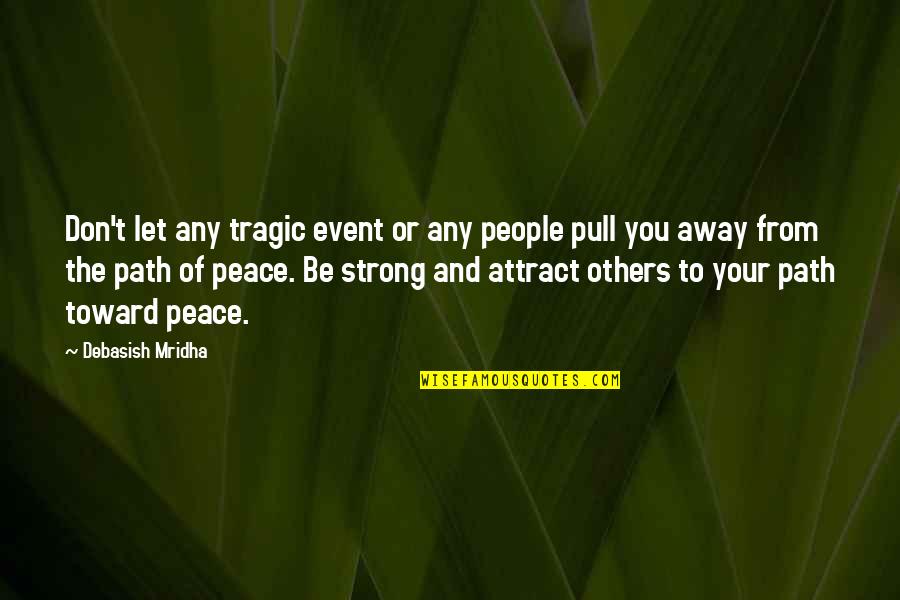 People Event Quotes By Debasish Mridha: Don't let any tragic event or any people People Event Quotes By Debasish Mridha: Don't let any tragic event or any people