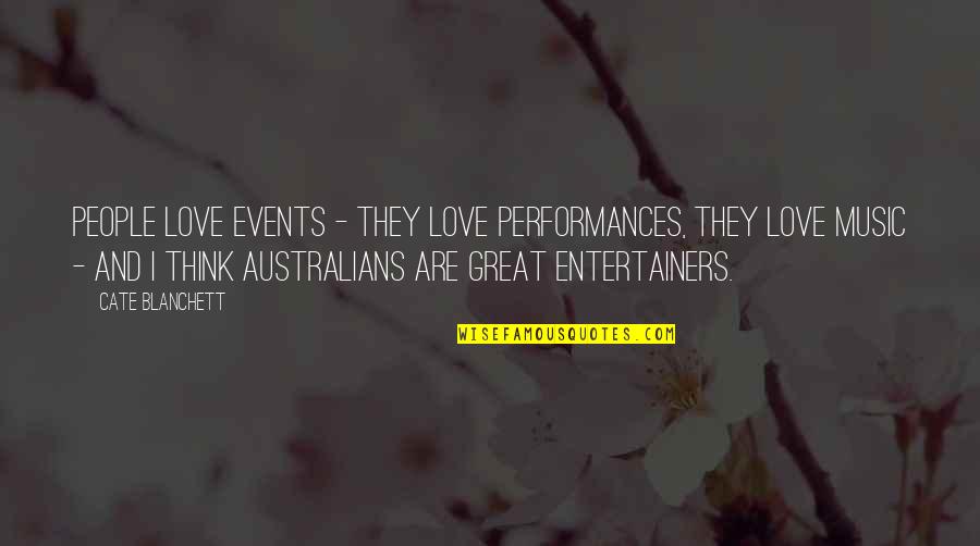 People Events Quotes By Cate Blanchett: People love events - they love performances, they
