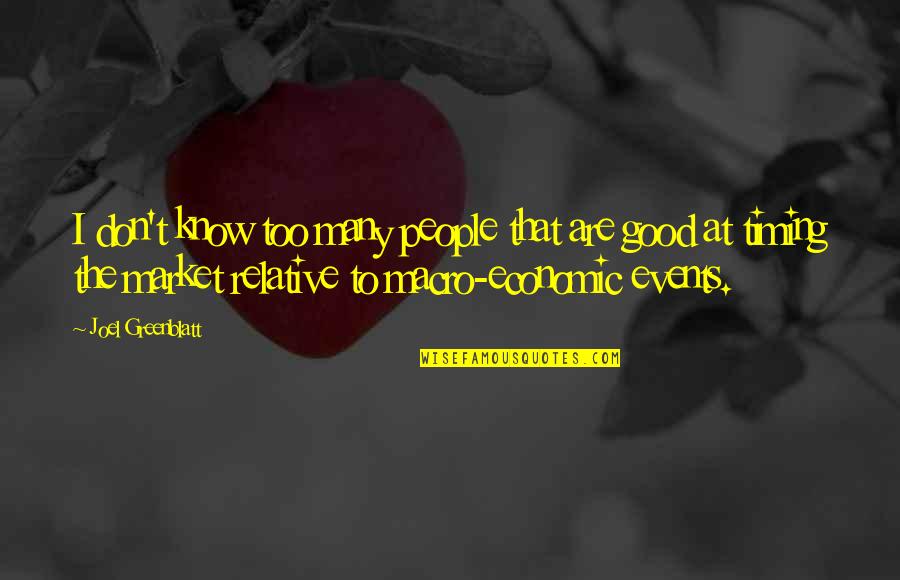 People Events Quotes By Joel Greenblatt: I don't know too many people that are