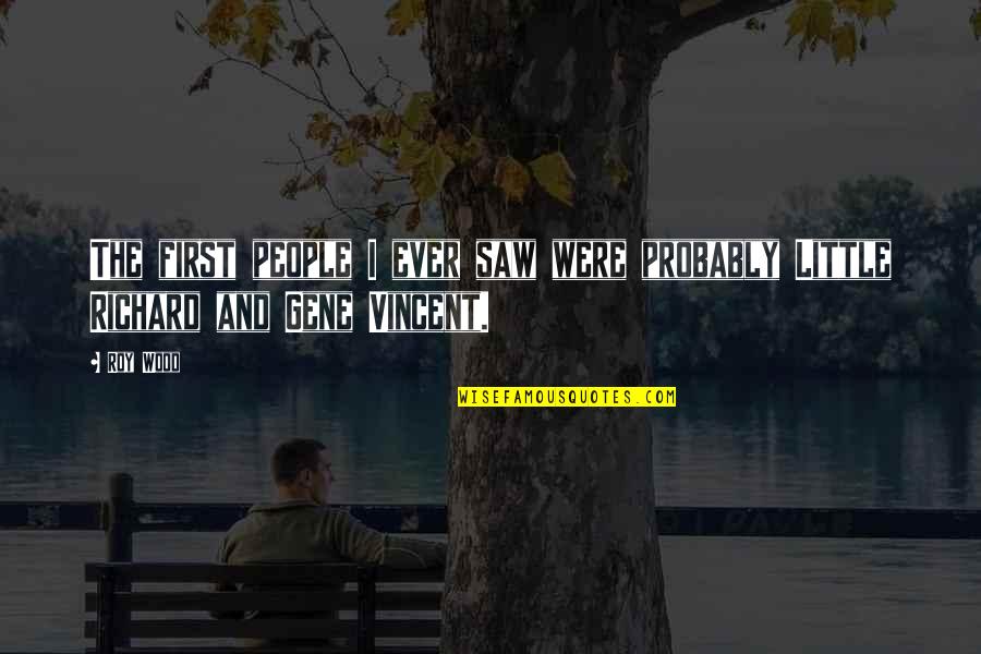 People First Quotes By Roy Wood: The first people I ever saw were probably