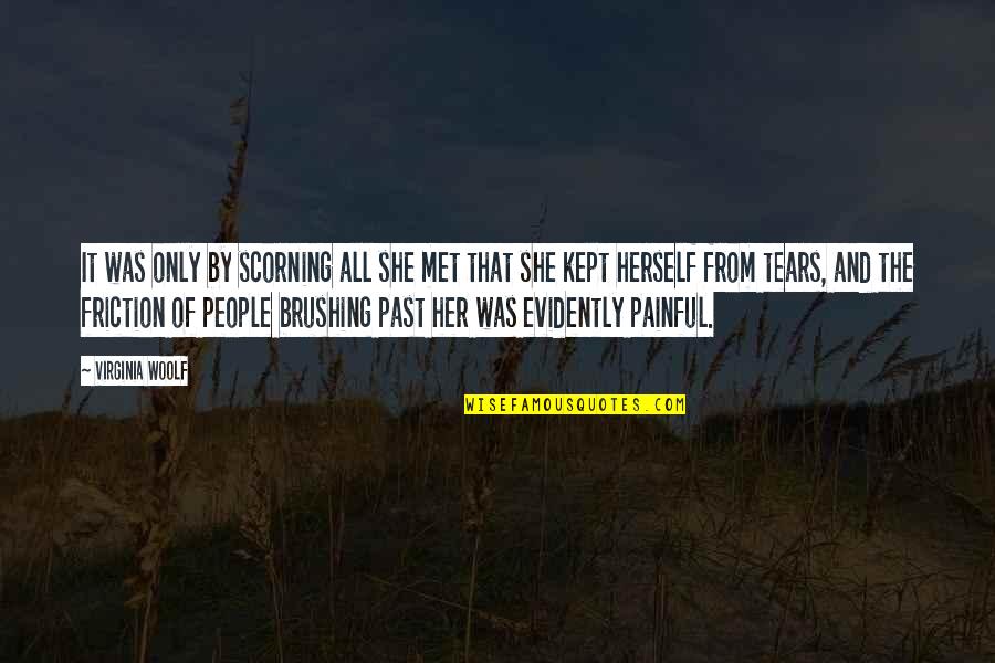 People From Your Past Quotes By Virginia Woolf: It was only by scorning all she met