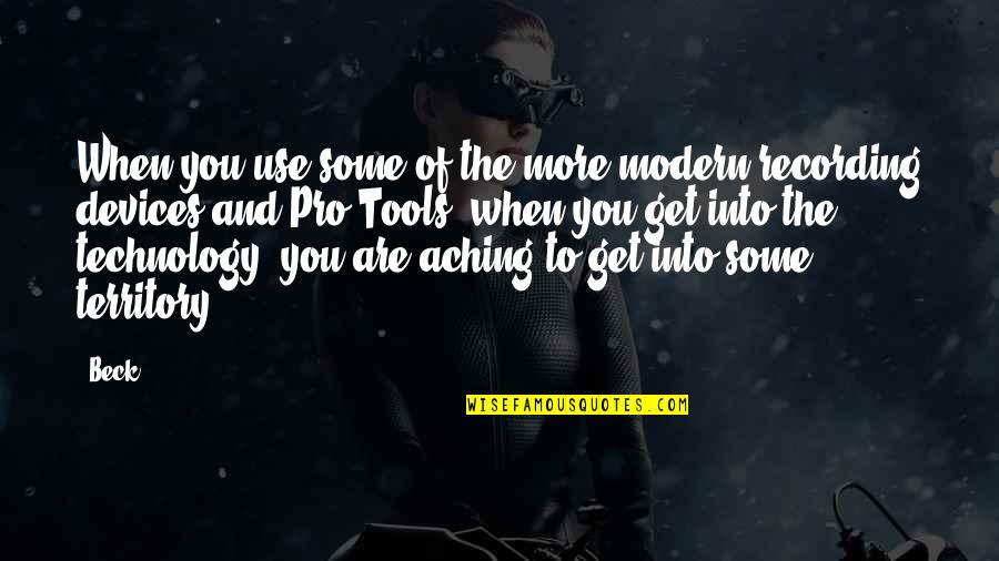 People Get Mad When I Fight Back Quotes By Beck: When you use some of the more modern