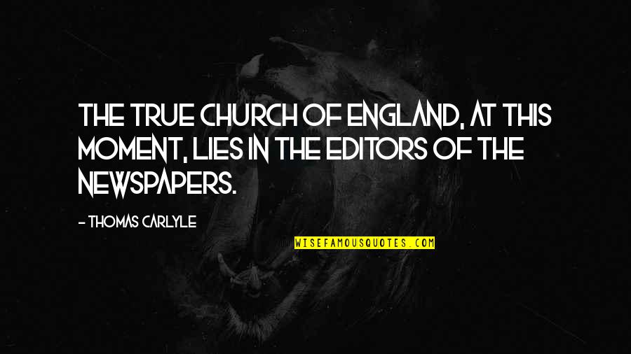 People Get Mad When They Are Caught Quotes By Thomas Carlyle: The true Church of England, at this moment,
