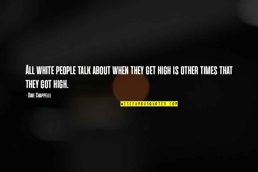 People Getting Over Quotes By Dave Chappelle: All white people talk about when they get