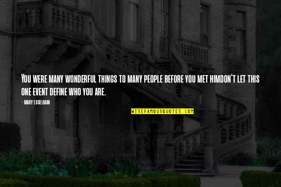 People Getting Over Quotes By Mary Esselman: You were many wonderful things to many people People Getting Over Quotes By Mary Esselman: You were many wonderful things to many people