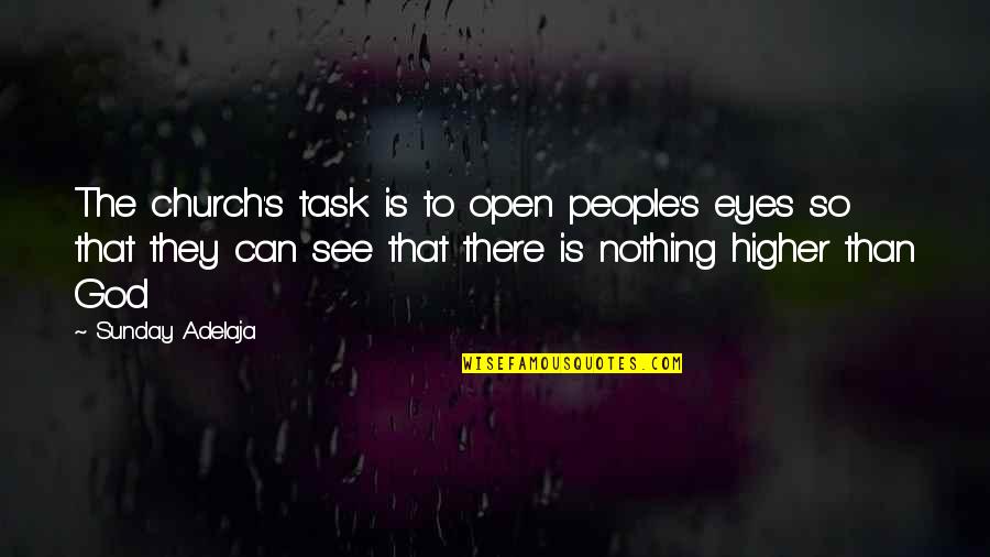 People God Quotes By Sunday Adelaja: The church's task is to open people's eyes