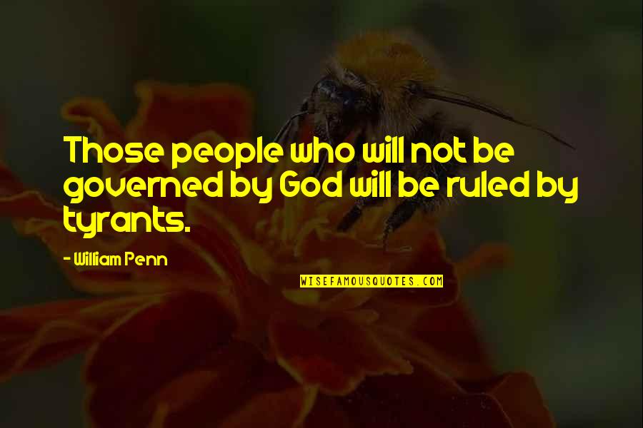 People God Quotes By William Penn: Those people who will not be governed by