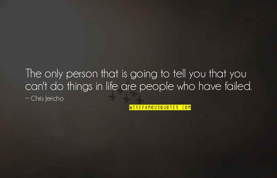 People Going In And Out Of Your Life Quotes By Chris Jericho: The only person that is going to tell