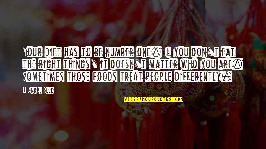 People Has The Right Quotes By Andre Reed: Your diet has to be number one. If