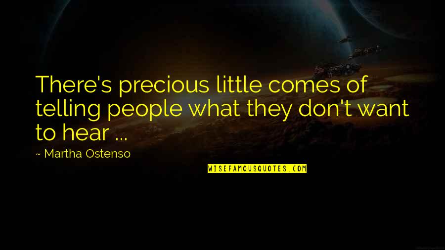People Hear What They Want To Hear Quotes By Martha Ostenso: There's precious little comes of telling people what