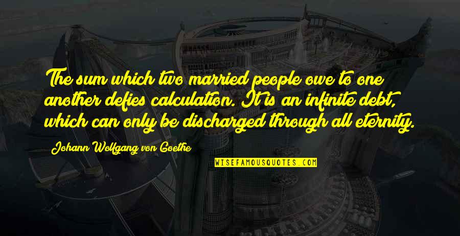 People In Debt Quotes By Johann Wolfgang Von Goethe: The sum which two married people owe to