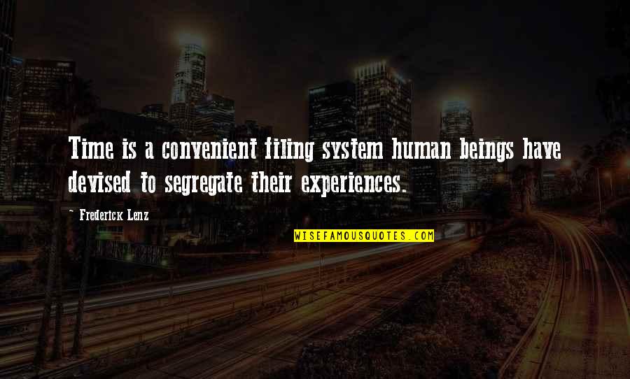 People In Denial Quotes By Frederick Lenz: Time is a convenient filing system human beings
