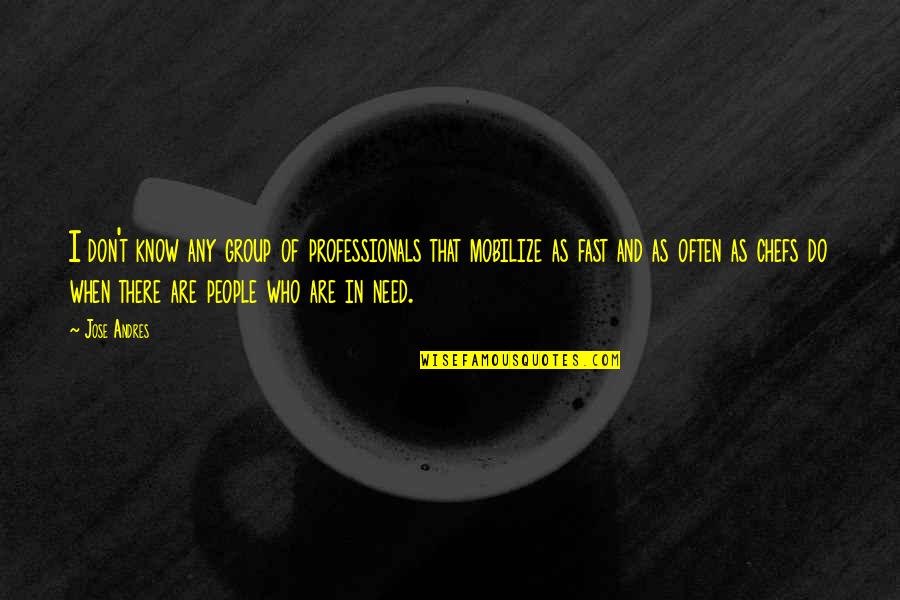 People In Need Quotes By Jose Andres: I don't know any group of professionals that People In Need Quotes By Jose Andres: I don't know any group of professionals that
