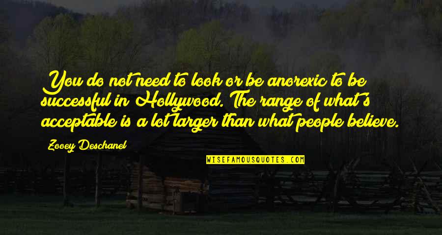 People In Need Quotes By Zooey Deschanel: You do not need to look or be People In Need Quotes By Zooey Deschanel: You do not need to look or be