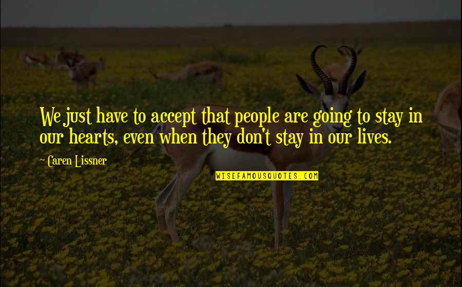 People In Our Lives Quotes By Caren Lissner: We just have to accept that people are