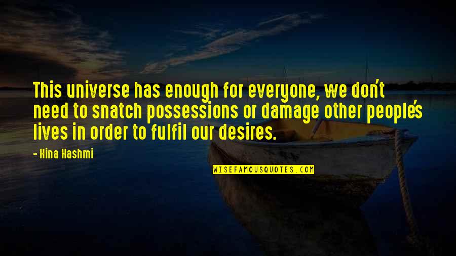 People In Our Lives Quotes By Hina Hashmi: This universe has enough for everyone, we don't
