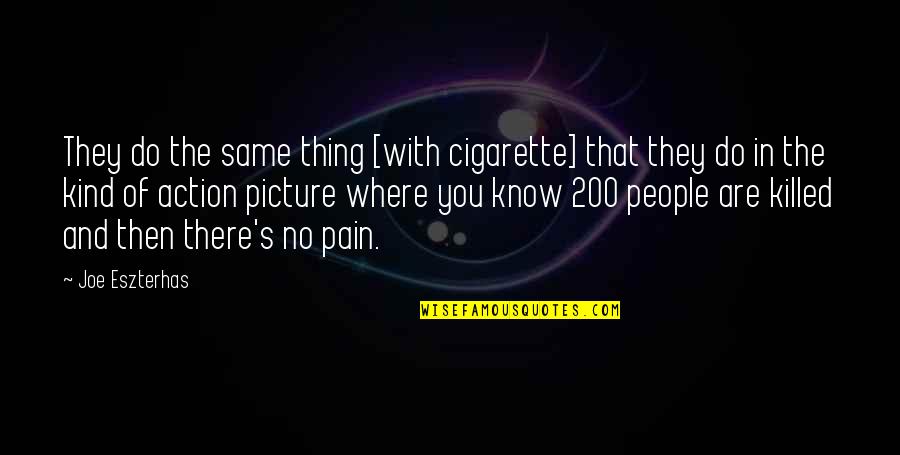 People In Pain Quotes By Joe Eszterhas: They do the same thing [with cigarette] that