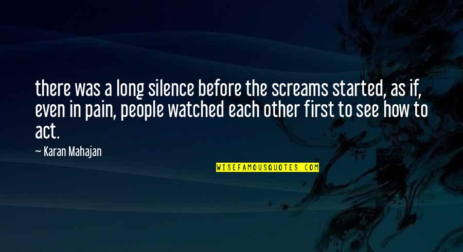 People In Pain Quotes By Karan Mahajan: there was a long silence before the screams