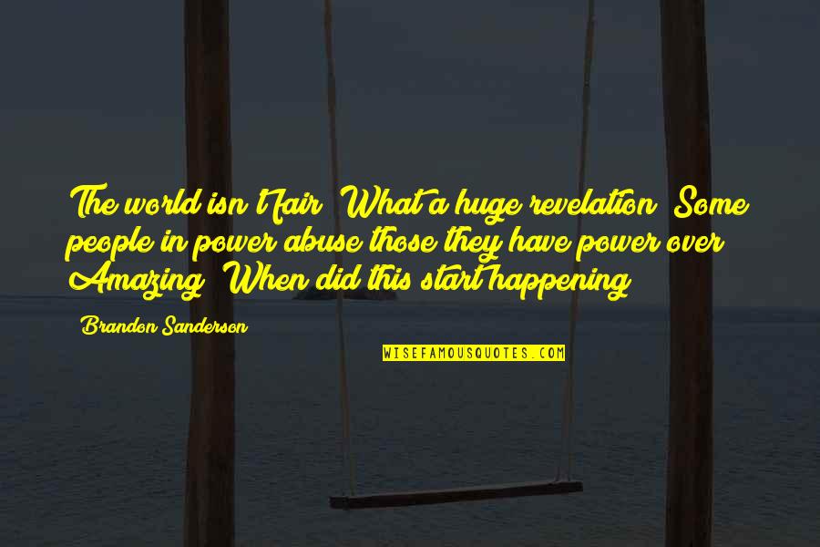 People In This World Quotes By Brandon Sanderson: The world isn't fair? What a huge revelation!